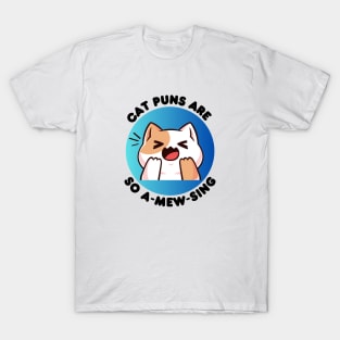 Cat Puns Are So A-Mew-Sing | Cat Puns T-Shirt